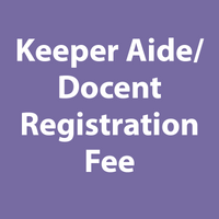 Keeper Aide/Docent Registration Fee